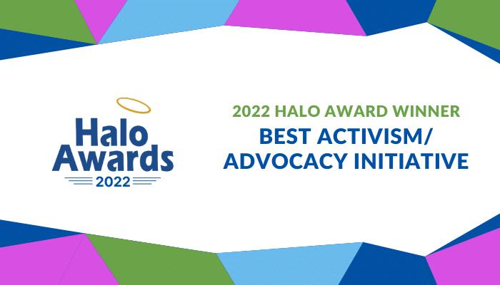 Halo Awards 2022 logo. "2022 Halo award winner best activism/advocacy initiative"