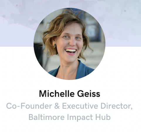 Michelle Geiss; Co-Founder & Executive Director, Baltimore Impact Hub