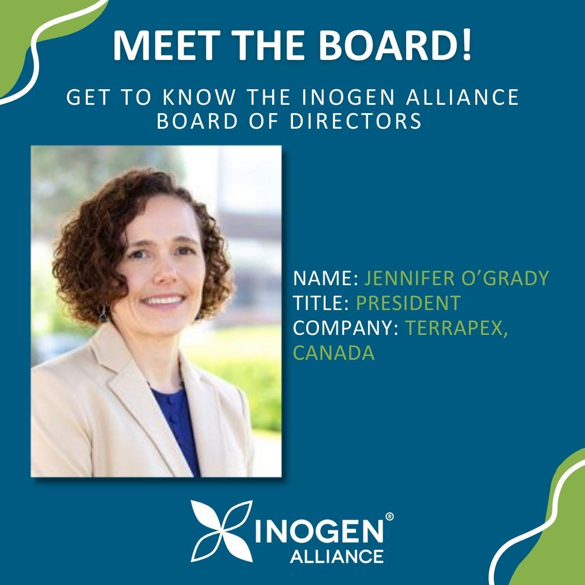 Headshot of Jennifer with the text, "Meet the Board! Get to know the Inogen Alliance board of directors. Name: Jennifer O'Grady. Title: President. Company: Terrapex, Canada"
