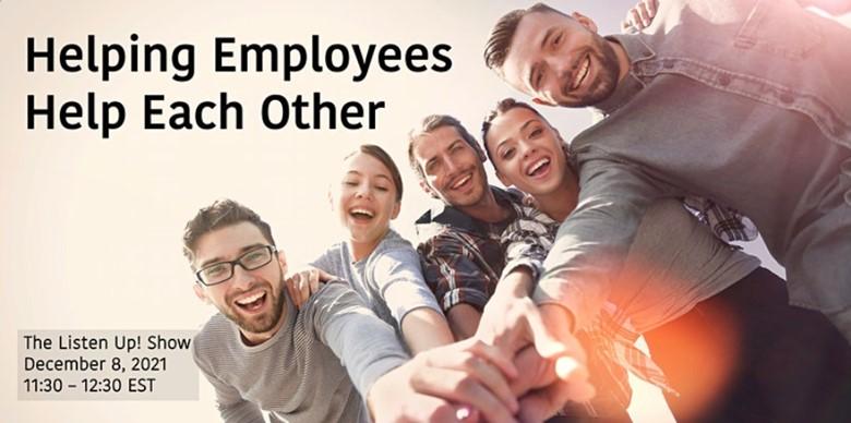 Listen Up! Doing Corporate Citizenship Better, Together - December 2021; Employee Relief Funds: Helping Employees Help Each Other
