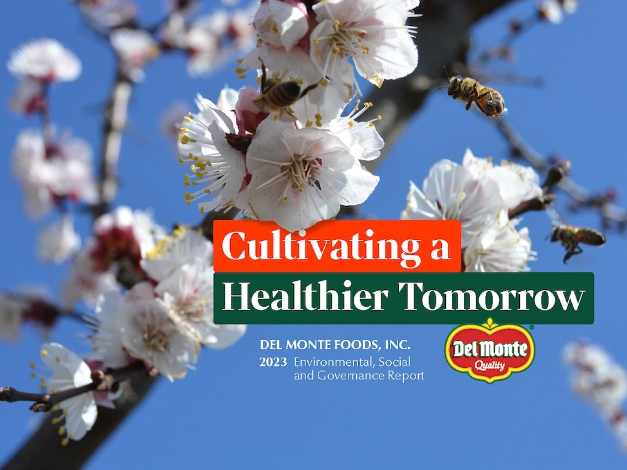 Cultivating a Healthier Tomorrow. Del Monte Foods 2023 ESG Report.