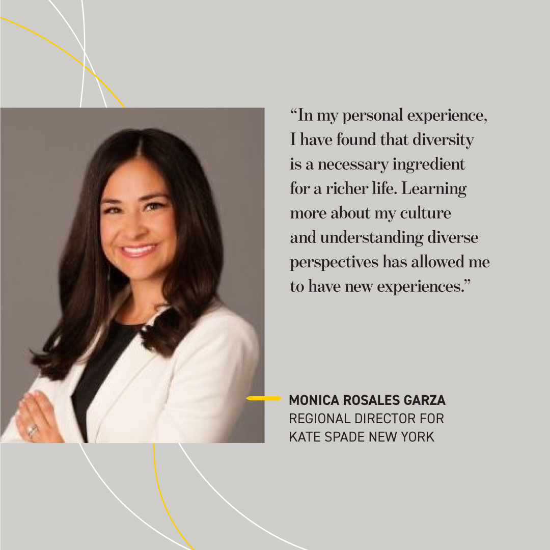 Photo of Monica Rosales Garza with quote: In my personal experience, I have found that diversity is a necessary ingredient for a richer life. Learning more about my culture and understanding diverse perspectives has me to have new experiences." 