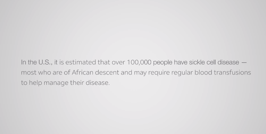 screenshot from video, "in the us, it is estimated that over 100,000 people have sickle cell disease - most who are of African descent and may require regular blood transfusions to help manage their disease.