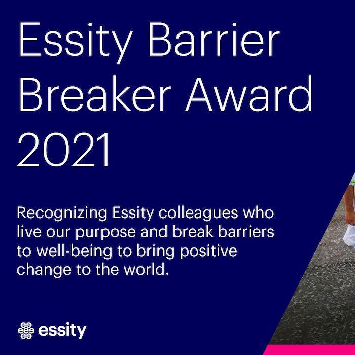 Essity Barrier Break Award 2021: Recognizing Essity colleagues who live our purpose and break barriers to well-being to bring positive change to the world. 