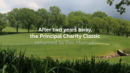 After two years away, the Principal Charity Classic returned to Des Moines.